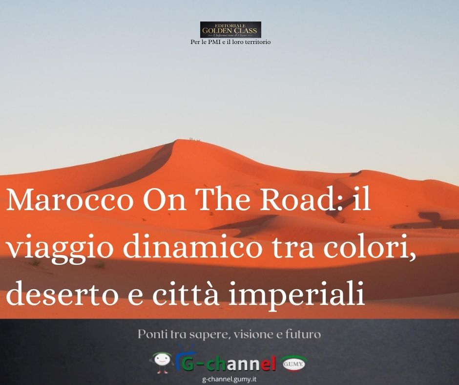 Marocco On The Road: il viaggio dinamico tra colori, deserto e città imperiali